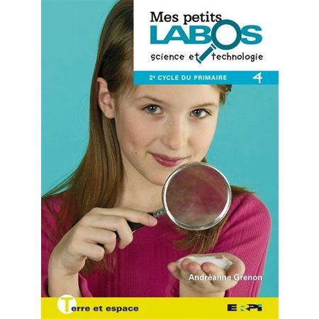 MES PETITS LABOS 4: TERRE ET ESPACE (ERPI)