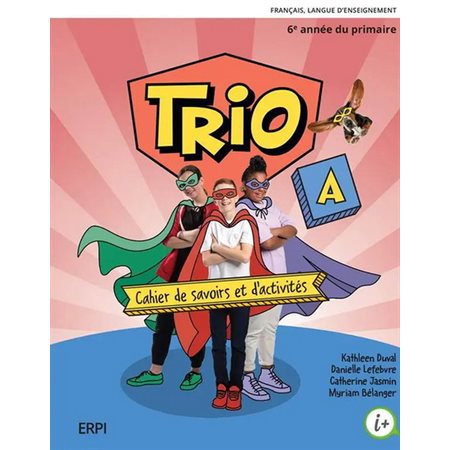 TRIO 6 CAHIERS DE SAVOIRS ET D'ACTIVITES A ET B 6E ANNEE